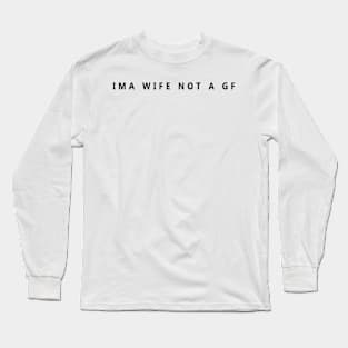 I'm a wife note a GF Long Sleeve T-Shirt